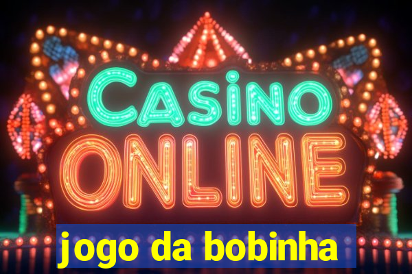 jogo da bobinha